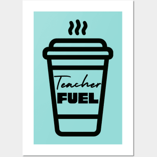 Teacher Fuel Posters and Art